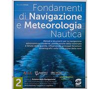 Fondamenti di navigazione e meteorologia. Per le Scuole superiori. Con e-book. Con espansione online (Vol. 2)