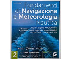 Fondamenti di navigazione e meteorologia. Per le Scuole superiori. Con e-book. Con espansione online (Vol. 2)