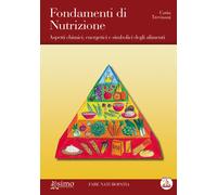 Fondamenti di nutrizione. Aspetti chimici, energetici e simbolici degli alimenti