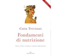Fondamenti di nutrizione. Aspetti chimici, energetici e simbolici degli al...