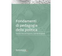 Fondamenti di pedagogia della politica - Sirignano Fabrizio Manuel, Borghe...