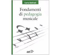 Fondamenti di pedagogia musicale - Delfrati Carlo