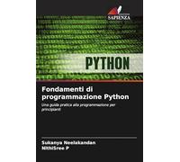 Fondamenti di programmazione Python: Una guida pratica alla programmazione per principianti