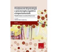 Fondamenti di psicologia e psicoterapia cognitivo comportamentale. Modelli clinici e tecniche d'intervento