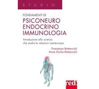 Fondamenti di psiconeuroendocrino immunologia. Introduzione alla scienza che studia le relazioni mente-corpo