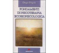 Fondamenti di psicoterapia ecobiopsicologica - Frigoli Diego