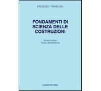 Fondamenti di scienza delle costruzioni. Vol. 1 - Franciosi Vincenzo