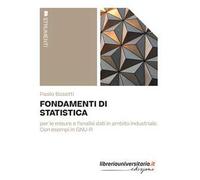 Fondamenti di statistica. Per le misure e l'analisi dati in ambito industriale. Con esempi in GNU-R