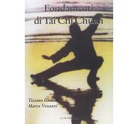 Fondamenti di Tai Chi Chuan - Grandi Tiziano, Venanzi Marco