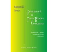 Fondamenti di teoria ritmica comparata. Introduzione ai sistemi occidentale, arabo e indostano