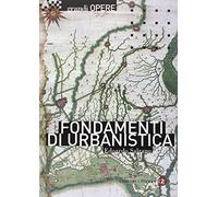 Fondamenti di urbanistica. La storia e la norma