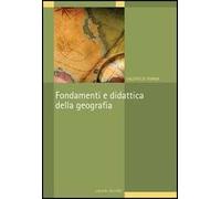 Fondamenti e didattica della geografia. Ediz. illustrata