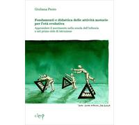 Fondamenti e didattica delle attività motorie per l'età evolutiva. Apprend...