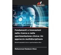 Fondamenti e innovazioni nella ricerca e nella sperimentazione clinica: Un approccio multidisciplinare: Elementi essenziali di ricerca e sperimentazione clinica