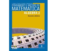 Fondamenti e metodi di matematica. Algebra. Per le Scuole superiori. Con espansione online (Vol. 2)
