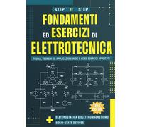 Fondamenti ed Esercizi di Elettrotecnica: Teoria, Teoremi e Applicazioni i...