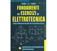 Fondamenti Ed Esercizi Di Elettrotecnica: Teoria, Teoremi E Applicazioni in DC E