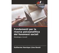 Fondamenti per la ricerca psicoanalitica dei fenomeni sociali: Metodologia e Concetti