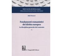 Fondamenti romanistici del diritto europeo. Vol. 1: disciplina generale del contratto, La.