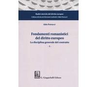 Fondamenti romanistici del diritto europeo. Vol. 1: disciplina generale del contratto, La.