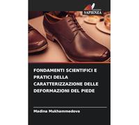 FONDAMENTI SCIENTIFICI E PRATICI DELLA CARATTERIZZAZIONE DELLE DEFORMAZIONI DEL PIEDE