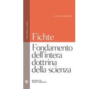 Fondamento dell'intera dottrina della scienza. Testo tedesco a fronte