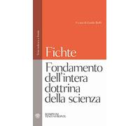 Fondamento dell'intera dottrina della scienza. Testo tedesco a fronte