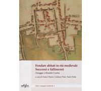 Fondare abitati in età medievale. Successo e fallimenti. Omaggio a Rinaldo Comba