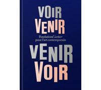 Fondation Cartier Pour L'art Contemporain: Voir Venir, Venir Voir