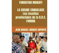 FONDATION MBIKAYI LA CUISINE CONGOLAISE Les recettes provinciales de la RDC. FOMBIK