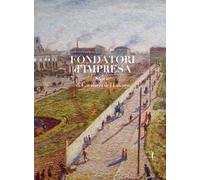 Fondatori di impresa. Storie di Cavalieri del Lavoro. Ediz. illustrata