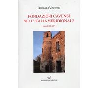 Fondazione Cavensi. Nell'Italia Meridionale.secoli XI-XV - [Lavegliacarlone]
