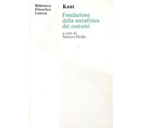 Fondazione della metafisica dei costumi. Per le Scuole superiori