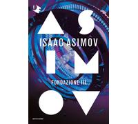 Fondazione III. Ciclo delle Fondazioni - Asimov Isaac