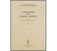Fondazione Luigi Firpo. Centro di studi sul pensiero politico. Catalogo del fondo antico. Vol. 1: A-C