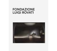 Fondazione Luigi Rovati. Art museum. Ediz. illustrata