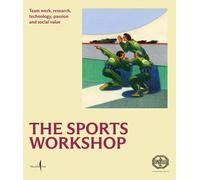 Fondazione Pire The sports workshop. Team work, research, technology (Tascabile)