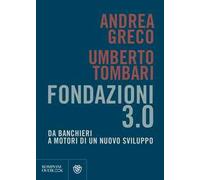 Fondazioni 3.0. Da banchieri a motori di un nuovo sviluppo