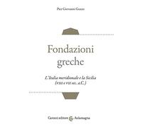 Libri Guzzo Pier Giovanni - Fondazioni Greche. L'italia Meridionale E La Sicilia