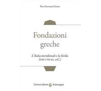 Fondazioni greche. L'Italia meridionale e la Sicilia (VIII e VII sec. a.C.)