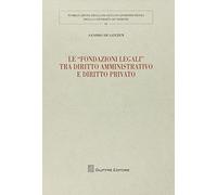 Fondazioni legali tra diritto amministrativo e diritto privato