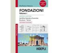 Fondazioni. Vol. 1: Modellazioni. Verifiche statiche e sismiche, strutture, terreni