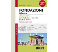 Fondazioni. Vol. 2: Applicazioni. Verifiche statiche e sismiche, strutture, terreni.