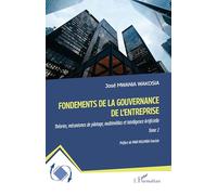 Fondements de la gouvernance de l'entreprise: Théories, mécanismes de pilotage, multimédias et Intelligence Artificielle Tome 2