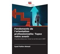 Fondements de l'orientation professionnelle: Tapez votre avenir: Un guide pratique pour réussir sa carrière avec le MBTI