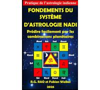 FONDEMENTS DU SYSTÈME D'ASTROLOGIE NADI: Prédire facilement par les combinaisons planétaires