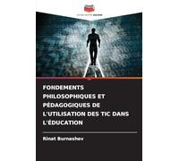 FONDEMENTS PHILOSOPHIQUES ET PÉDAGOGIQUES DE L'UTILISATION DES TIC DANS L'ÉDUCATION