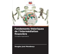 Fondements théoriques de l'intermédiation financière: Concepts et applications