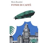 FONDI DI CAFFÈ - Benedetti Mario - 2022 - La Nuova Frontiera