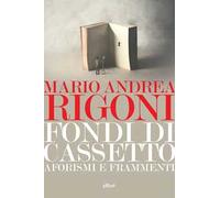 Fondi di cassetto. Aforismi e frammenti